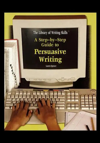 A Step-By-Step Guide to Persuasive Writing - Paperback