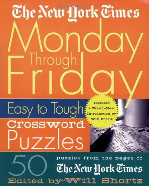 The New York Times Monday Through Friday Easy to Tough Crossword Puzzles: 50 Puzzles from the Pages of the New York Times - Spiral