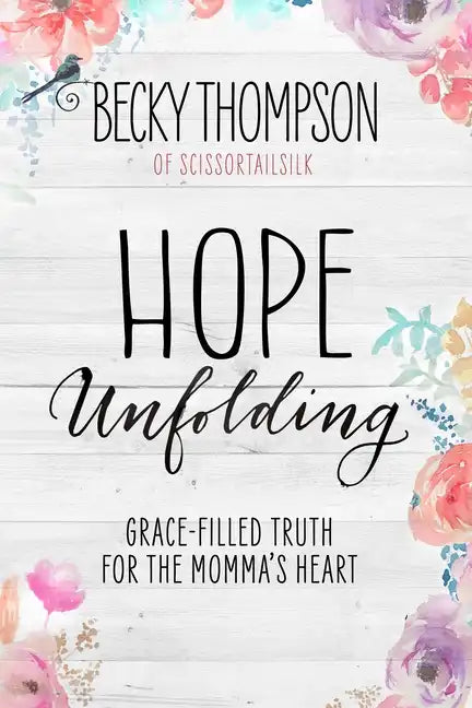 Hope Unfolding: Grace-Filled Truth for the Momma's Heart - Paperback