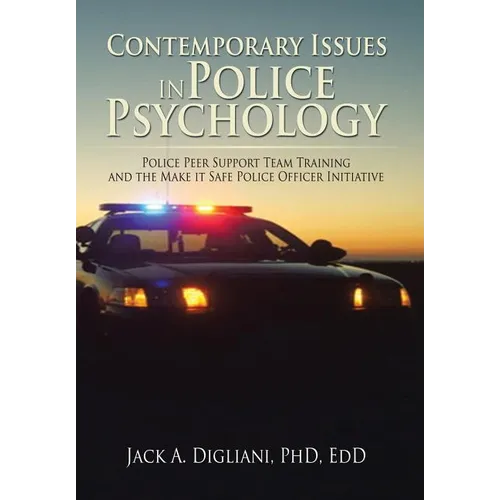 Contemporary Issues in Police Psychology: Police Peer Support Team Training and the Make it Safe Police Officer Initiative - Hardcover