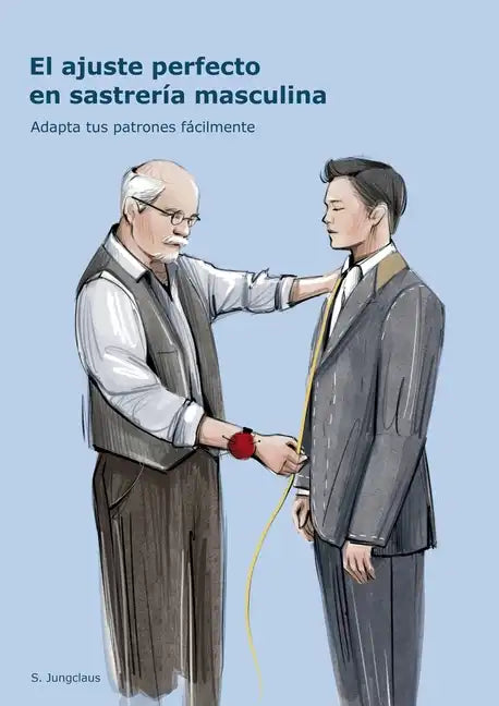 El ajuste perfecto en sastrería masculina: Adapta tus patrones fácilmente - Paperback