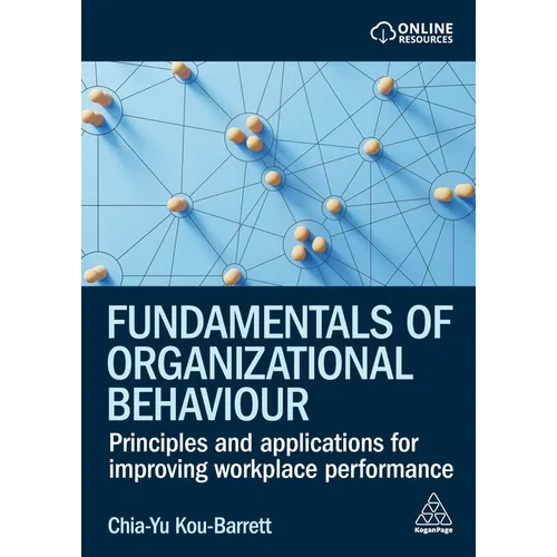 Fundamentals of Organizational Behaviour: Principles and Applications for Improving Workplace Performance - Paperback