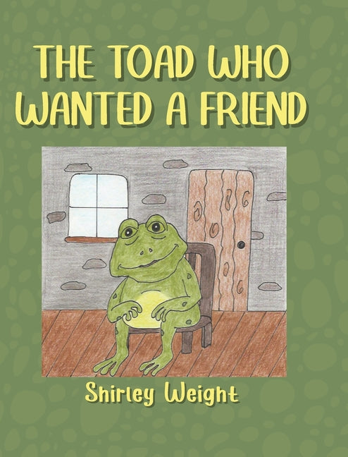 The Toad Who Wanted a Friend - Hardcover