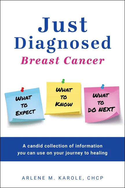 Just Diagnosed: Breast Cancer What to Expect What to Know What to Do Next - Paperback