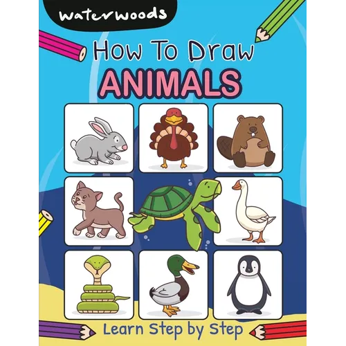 How To Draw Animals: Learn How to Draw Animals with Easy Step by Step Guide - Paperback
