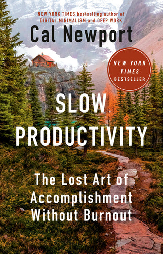 Slow Productivity: The Lost Art of Accomplishment Without Burnout - Hardcover