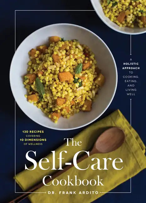 The Self-Care Cookbook: A Holistic Approach to Cooking, Eating, and Living Well - Hardcover