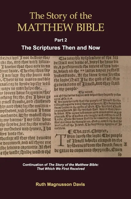 The Story of the Matthew Bible: Part 2, The Scriptures Then and Now - Hardcover