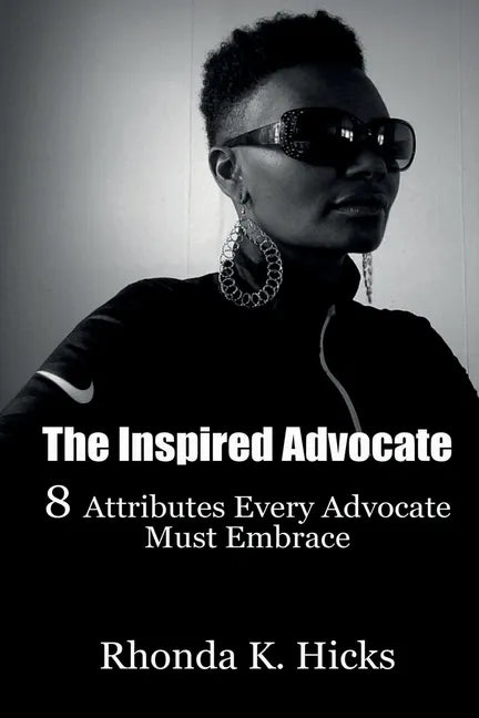 The Inspired Advocate: 8 Attributes Every Advocate Must Embrace - Paperback