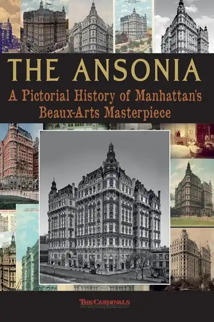 The Ansonia: A Pictorial History of Manhattan's Beaux-Arts Masterpiece - Paperback