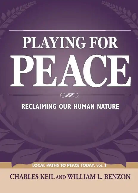 Playing for Peace: Reclaiming Our Human Nature - Paperback