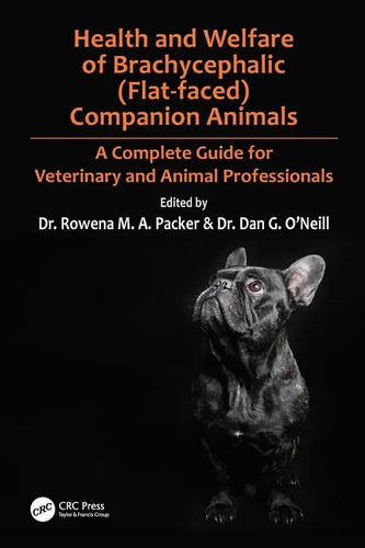 Health and Welfare of Brachycephalic (Flat-Faced) Companion Animals: A Complete Guide for Veterinary and Animal Professionals - Paperback