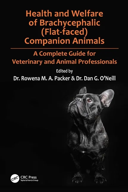 Health and Welfare of Brachycephalic (Flat-Faced) Companion Animals: A Complete Guide for Veterinary and Animal Professionals - Paperback