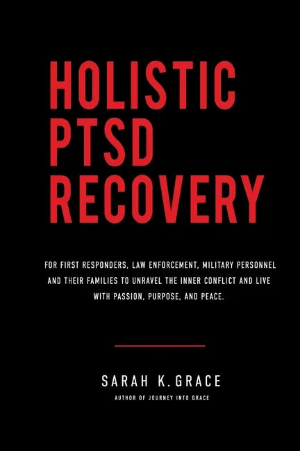 Holistic PTSD Recovery: For First Responders, Military & Their Families - Paperback