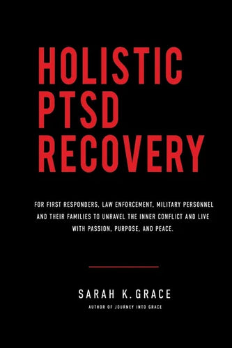 Holistic PTSD Recovery: For First Responders, Military & Their Families - Paperback