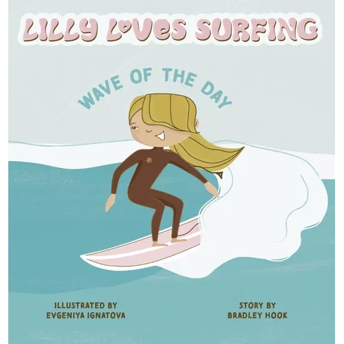 Lilly Loves Surfing: Wave of the Day - Hardcover