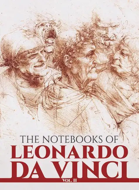 The Notebooks of Leonardo Da Vinci, Vol. II: Volume 2 - Paperback