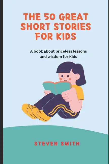 The 50 Great Short Stories for Kids: A book about priceless lessons and wisdom for Kids - Paperback