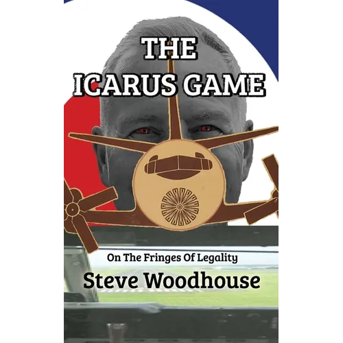 The Icarus Game: On The Fringes Of Legality - Paperback
