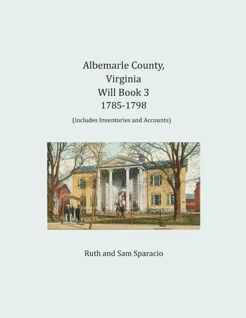 Albemarle County, Virginia Will Book 3: 1785-1798 - Paperback