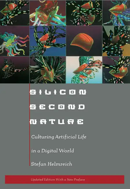 Silicon Second Nature: Culturing Artificial Life in a Digital World - Paperback