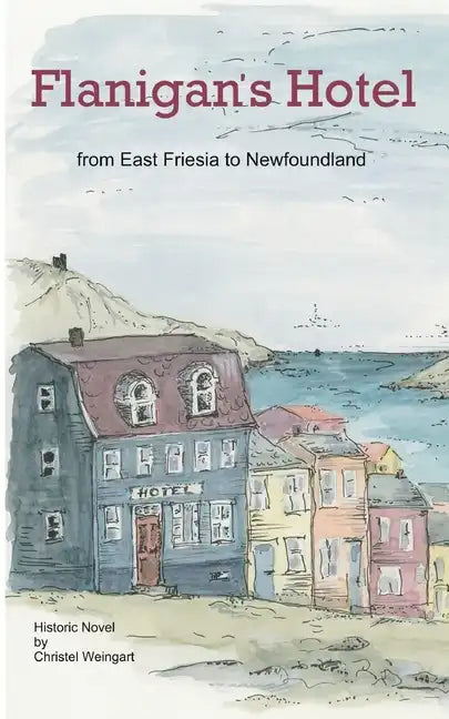 Flanigan´s Hotel: From East Friesia to Newfoundland - Paperback