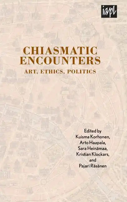 Chiasmatic Encounters: Art, Ethics, Politics - Hardcover
