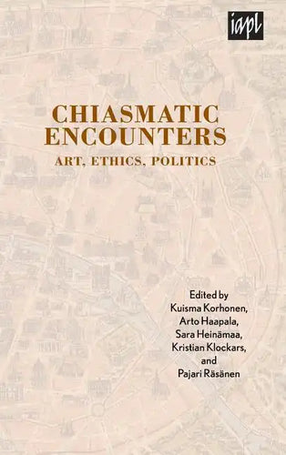 Chiasmatic Encounters: Art, Ethics, Politics - Hardcover