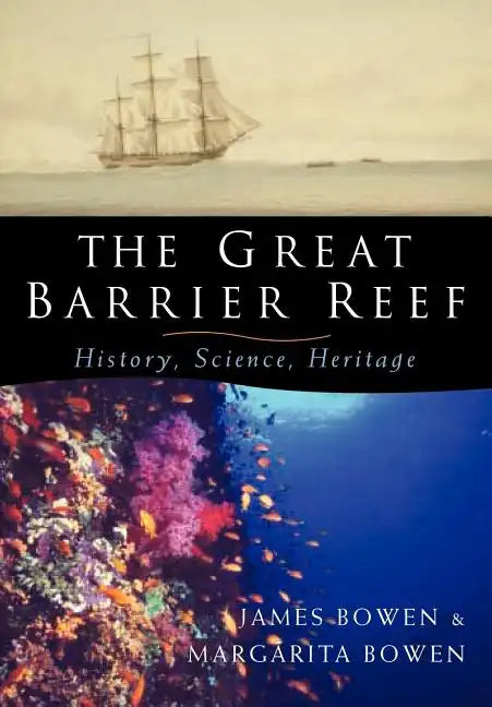 The Great Barrier Reef: History, Science, Heritage - Paperback