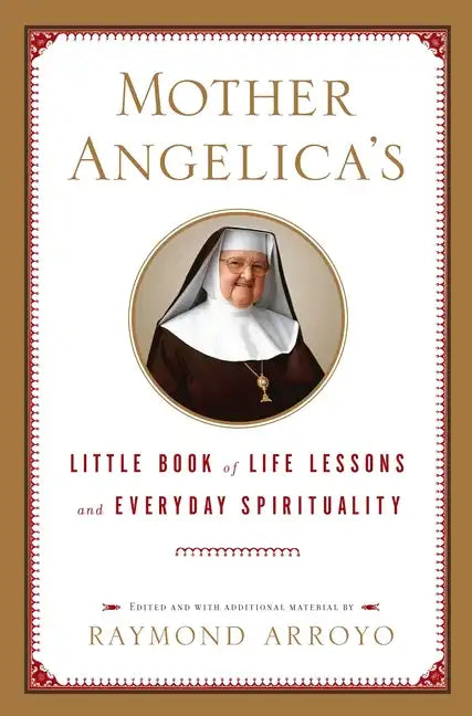 Mother Angelica's Little Book of Life Lessons and Everyday Spirituality - Hardcover