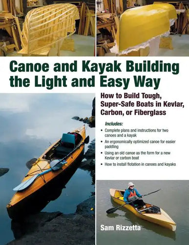 Canoe and Kayak Building the Light and Easy Way: How to Build Tough, Super-Safe Boats in Kevlar, Carbon, or Fiberglass - Paperback