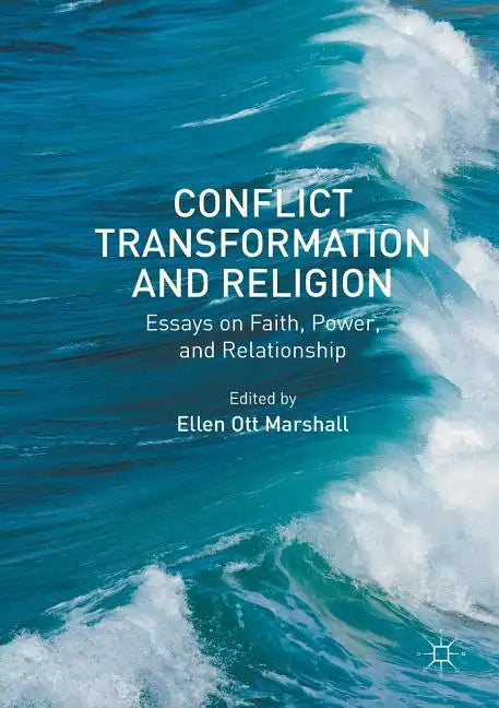 Conflict Transformation and Religion: Essays on Faith, Power, and Relationship - Paperback