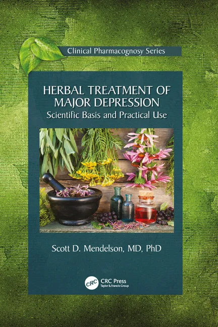 Herbal Treatment of Major Depression: Scientific Basis and Practical Use - Paperback