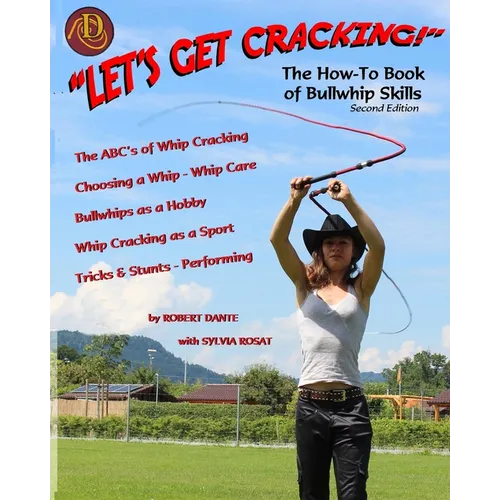 Let's Get Cracking! The How-To Book of Bullwhip Skills - Paperback