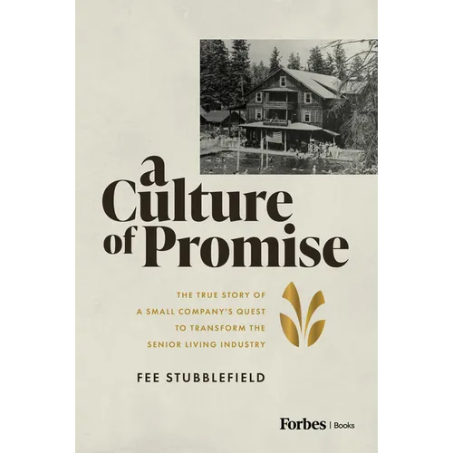 A Culture of Promise: The True Story of a Small Company's Quest to Transform the Senior Living Industry - Hardcover