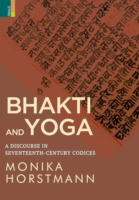 Bhakti and Yoga: A Discourse in Seventeenth-Century Codices - Hardcover