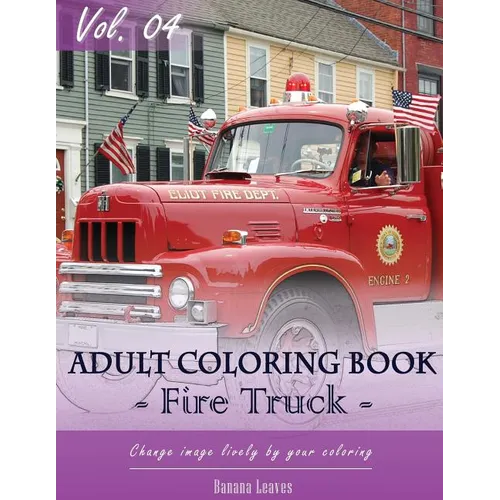 Fire Trucks Coloring Book for Stress Relief & Mind Relaxation, Stay Focus Treatment: New Series of Coloring Book for Adults and Grown up, 8.5