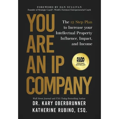 You Are an IP Company: The 12-Step Plan to Increase Your Intellectual Property Influence, Impact, and Income - Hardcover