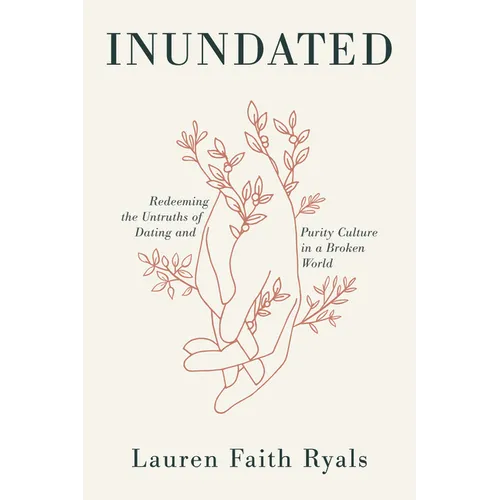 Inundated: Redeeming the Untruths of Dating and Purity Culture in a Broken World - Paperback