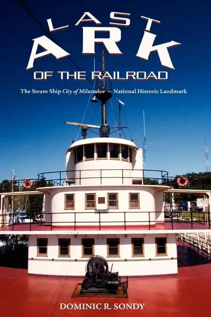 Last Ark of the Railroad: The Steam Ship 