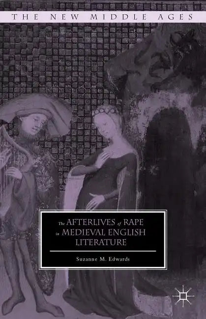 The Afterlives of Rape in Medieval English Literature - Hardcover