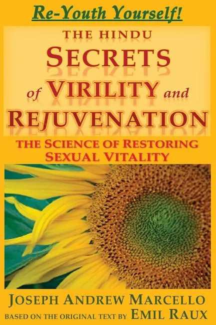 The Hindu Secrets of Virility and Rejuvenation: The Art of Restoring Sexual Vitality - Paperback