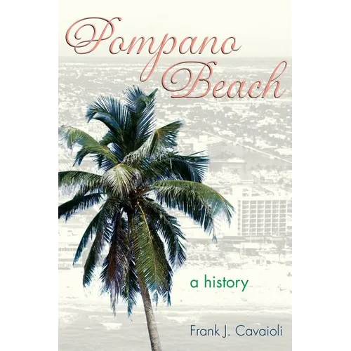 Pompano Beach: A History - Hardcover