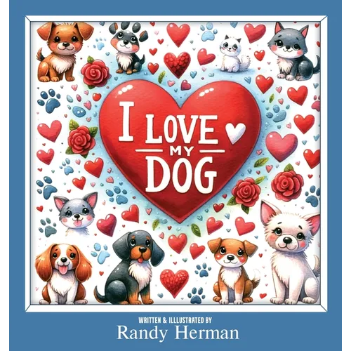 I Love My Dog - Hardcover