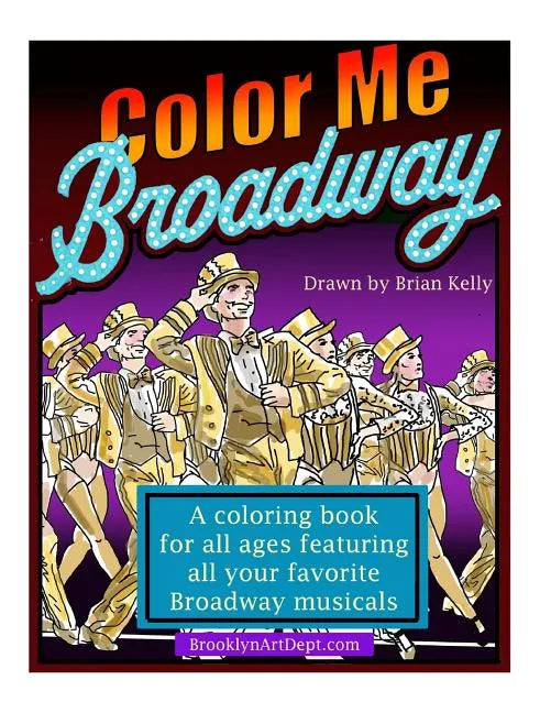 Color Me Broadway: All ages coloring book - Paperback