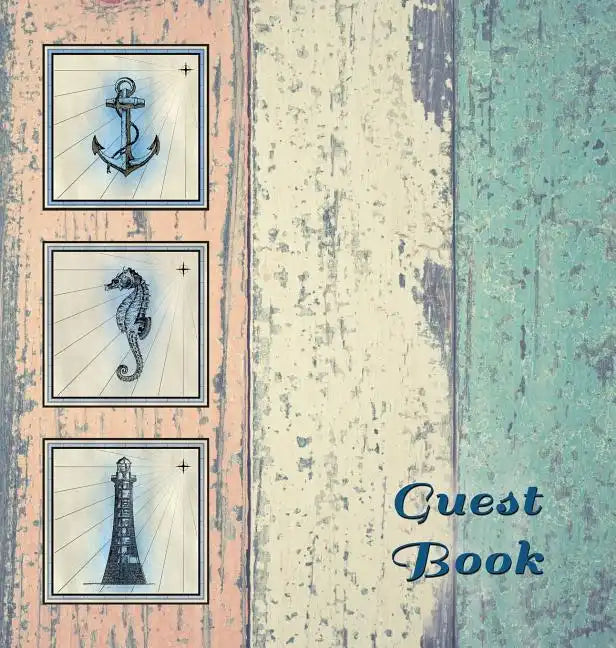 NAUTICAL GUEST BOOK (Hardcover), Visitors Book, Guest Comments Book, Vacation Home Guest Book, Beach House Guest Book, Visitor Comments Book, Seaside - Hardcover