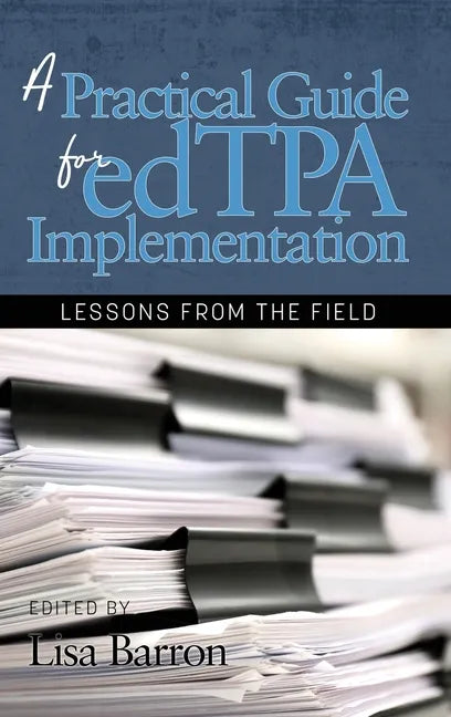 A Practical Guide for edTPA Implementation: Lessons From the Field (hc) - Hardcover