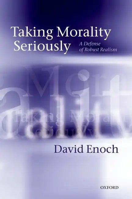 Taking Morality Seriously: A Defense of Robust Realism - Paperback