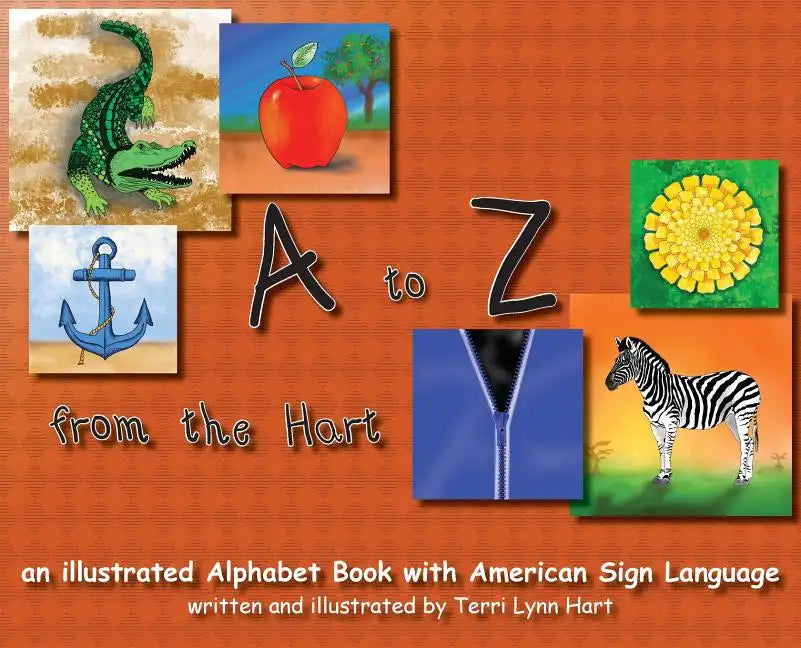 A to Z from The Hart: an illustrated Alphabet Book with American Sign Language - Hardcover