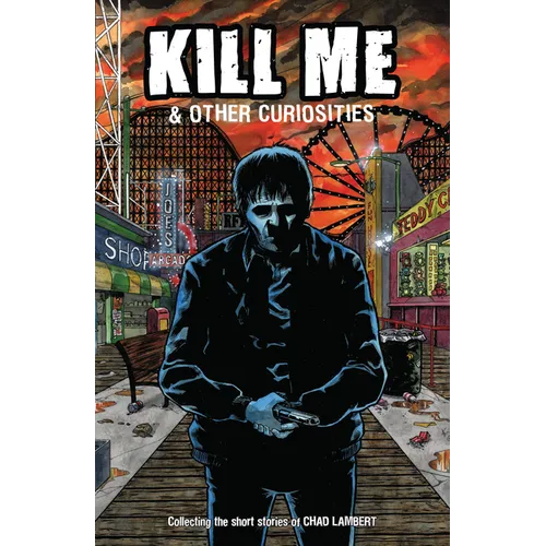 Kill Me and Other Curiosities - Paperback